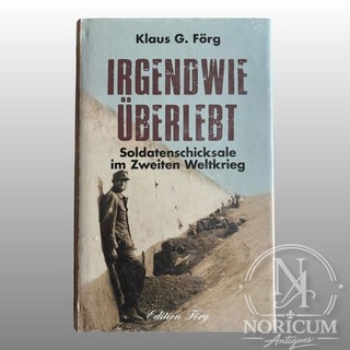 Irgendwie überlebt – Soldatenschicksale WK2 Wehrmacht Ostfront Luftwaffe K.G. Fö