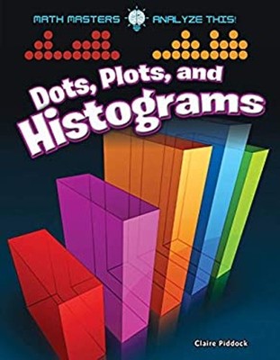 Dots, Plots, and Histograms Hardcover Claire Piddock