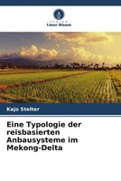 Eine Typologie Der Reisbasierten Anbausysteme Im Mekong-Delta De Kajo Stelter