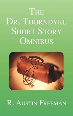 R. Austin Freeman The Dr. Thorndyke Short Story Omnibus (Gebundene Ausgabe)