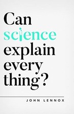 Can Science Explain Everything? by John Lennox (Paperback Book)