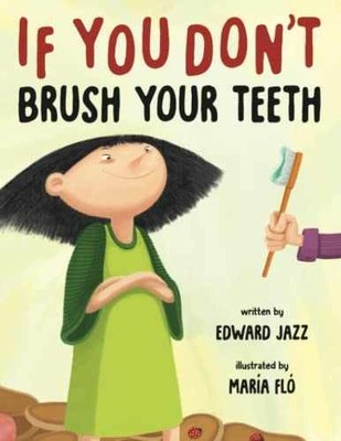 If You Don't Brush Your Teeth: - Paperback, by Jazz Edward; Harrison - Very Good
