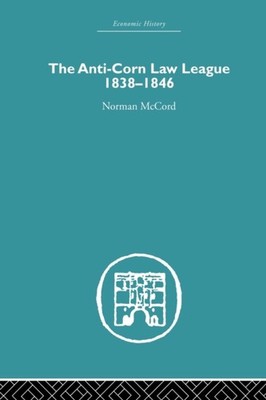 McCord - Anti-Corn Law League  1838-1846 - paperback or softback - X555z