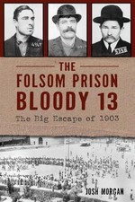 Josh Morgan The Folsom Prison Bloody 13 (Paperback) True Crime