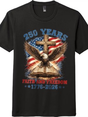 250 Years Faith & Freedom 1776-2026 American Eagle Cross T-Shirt
