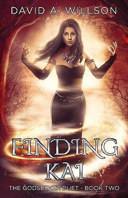 Finding Kai: The Godseeker Duet   Book Two By David A Willson - New Copy - 97...