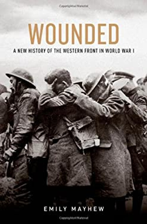 Wounded : A New History of the Western Front in World War I Emily