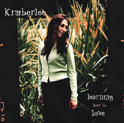  Learning How to Love by Kimberlee (CD, 2001)