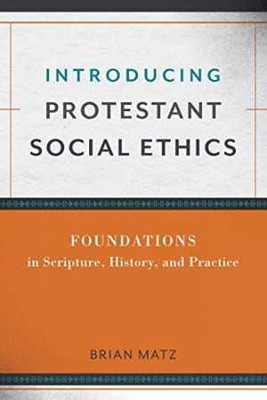Introducing Protestant Social Ethics - Paperback, by Matz Brian - Good