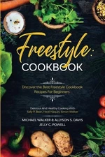 Freestyle Cookbook: Discover the Best Freestyle Cookbook Recipes For...