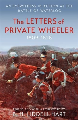 The Letters of Private Wheeler: An eyewitness in action... - Hart, B.H. Liddell