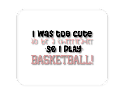 CUSTOM Mouse Pad 1/4 - Too Cute to Be a Cheerleader Play Basketball