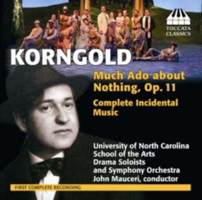 KORNGOLD/UNIVERSITY OF NORTH CAROLINA/MAUCERI: MUCH ADO ABOUT NOTHING OP 11 - CD