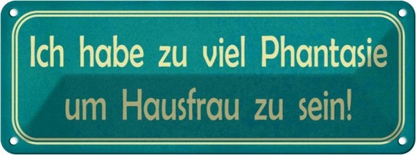 Blechschild 10X27 Cm Habe Viel Phantasie Um Hausfrau Spruch Zitat Deko Geschenk-image