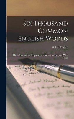 Eldridge - Six Thousand Common English Words  Their Comparative Freque - X555z