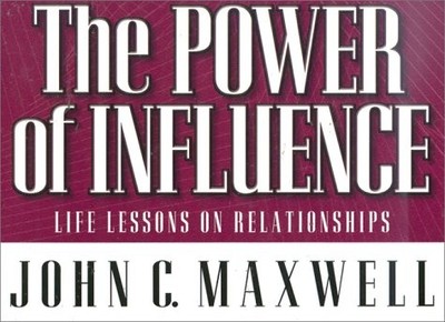 THE POWER OF INFLUENCE: LIFE LESSONS ON RELATIONSHIPS By John C. Maxwell *VG+*