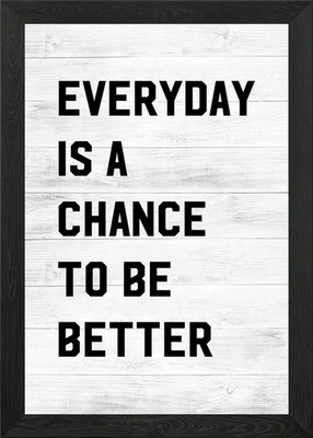 Everyday is a Chance Gerahmtes Wandbild Poster Leinwanddruck Bild