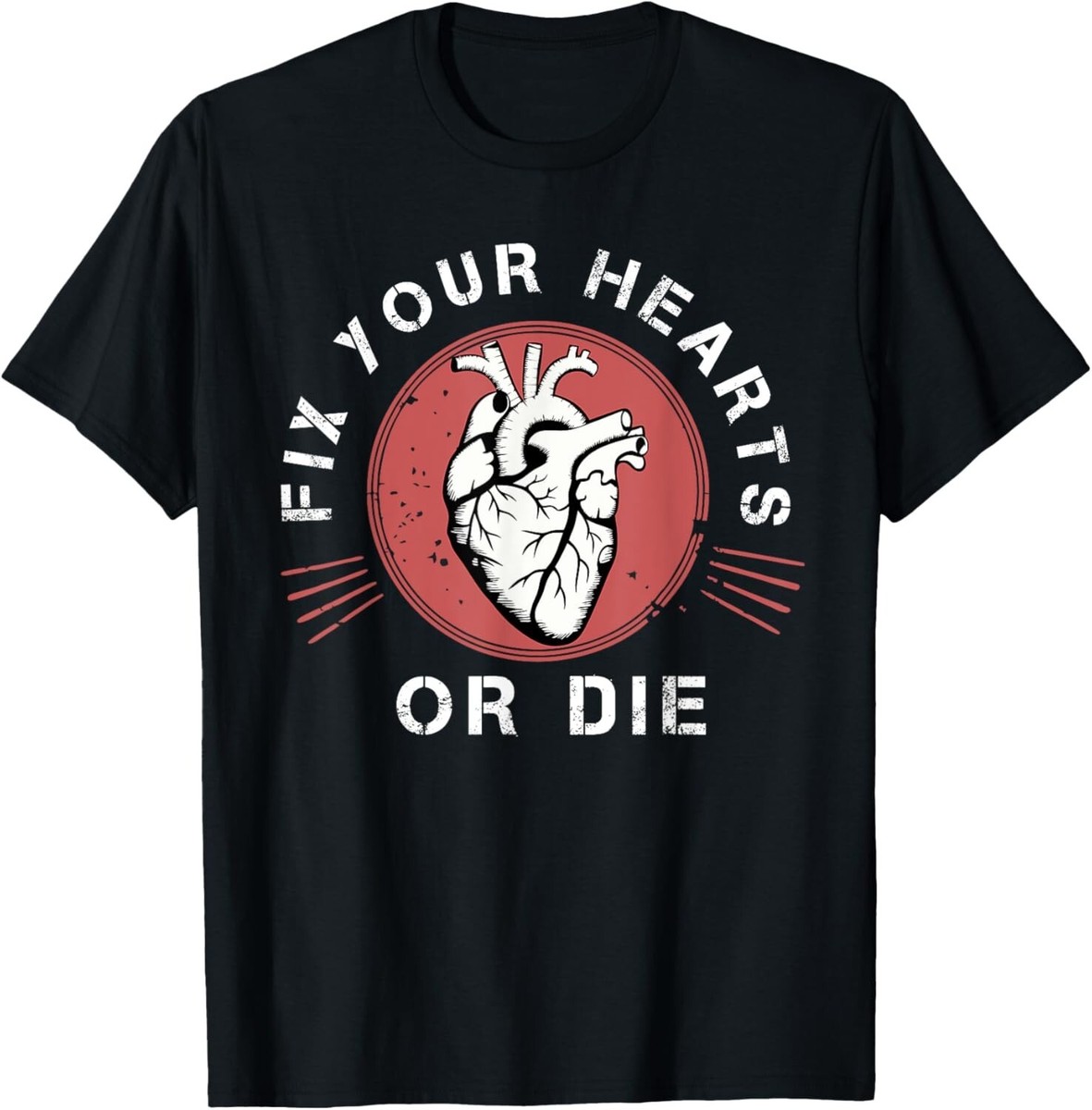 Fix Your Hearts or Die Heart graphic T-Shirt unisex T-Shirt