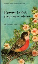 Rost, Machalke, Kommt herbei singt dem Herrn, Gotteslob d Kinder, Paderborn 1985