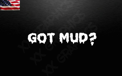 Got Mud Vinyl Sticker Decal Country off road mud Fits Truck SUV Jeep