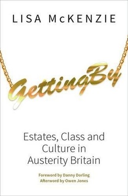 Getting By: Estates, Class and Culture in Austerity Britain by Lisa Mckenzie (En