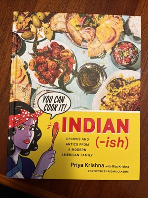 Indian-Ish: Recipes and Antics from a Modern American Family Priya Krishna