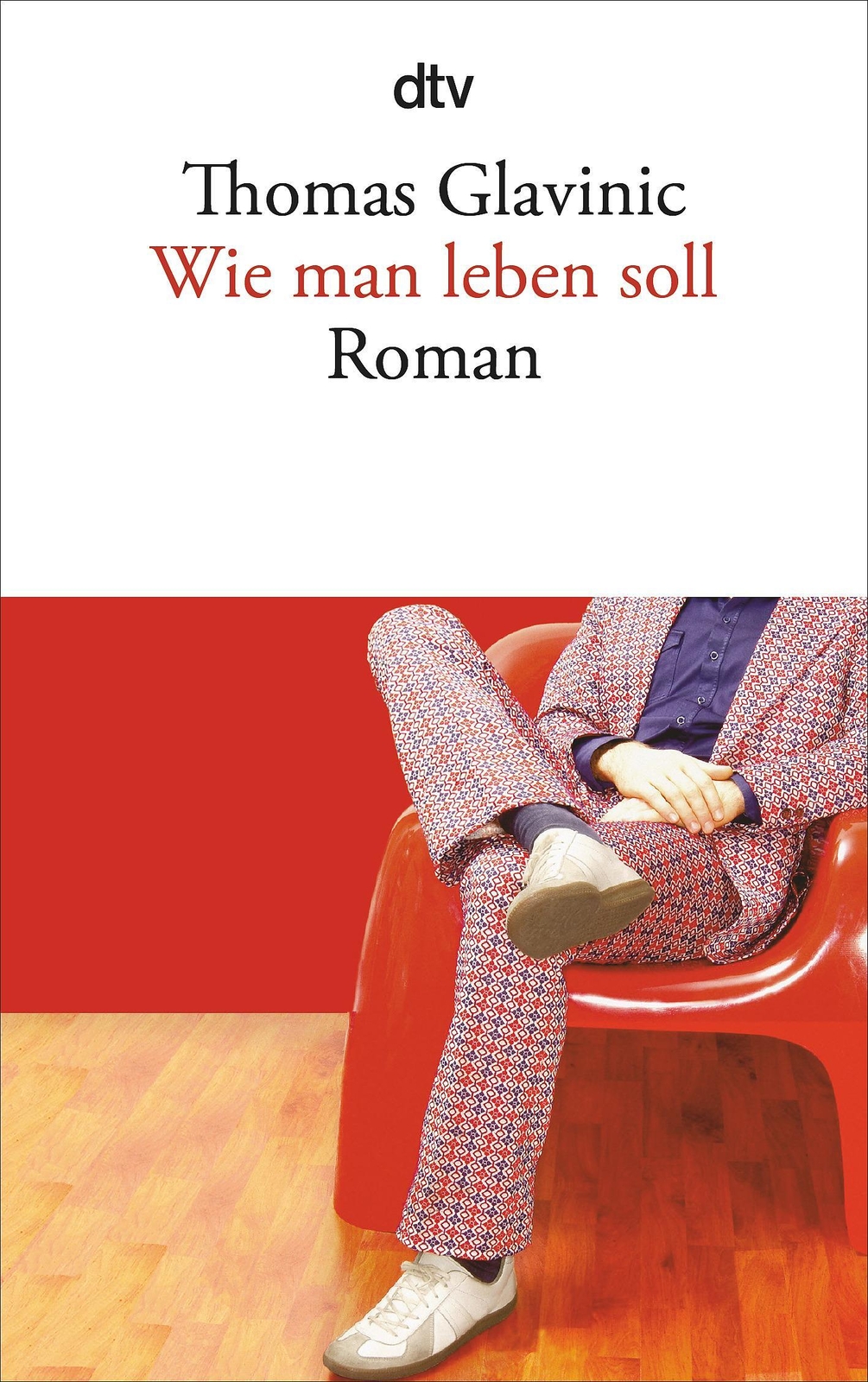 Wie Man Leben Soll | Roman | Thomas Glavinic | Deutsch | Taschenbuch |