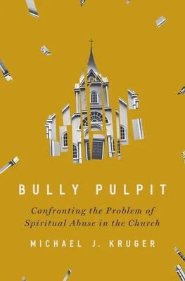Michael J Kruger | Bully Pulpit | Buch | Englisch (2022) | Gebunden | Zondervan