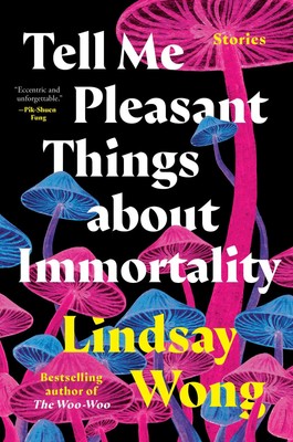 Lindsay Wong | Tell Me Pleasant Things about Immortality | Buch | Englisch