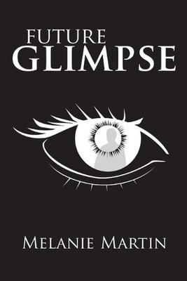 Future Glimpse by Melanie Martin (English) Paperback Book