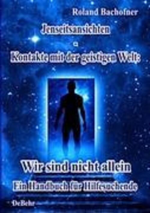 Thumbnail - Jenseits - Ansichten - Kontakte Mit Der Geistigen Welt: Wir Sind Nicht