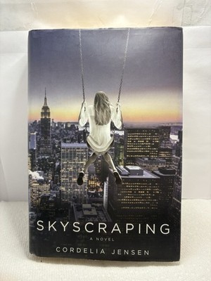 SIGNED Skyscraping by Cordelia Jensen (1st Ed. 2015 HC)