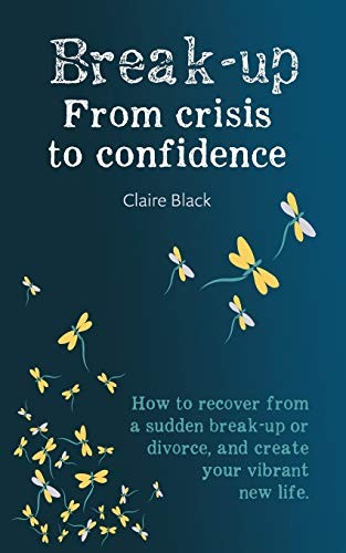 Break-up From Crisis to Confidence: How to recover from a sudden