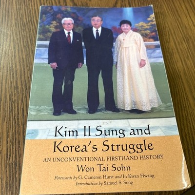 Kim il Sung and Korea's Struggle : An Unconventional Firsthand History by Won...