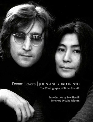 Dream Lovers: John and Yoko in NYC Brian Hamill