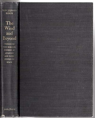 THE WIND AND BEYOND: THEODORE VON KARMAN, PIONEER IN By Lee Edson - Hardcover VG