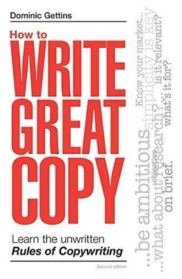 How to Write Great Copy: Learn the Unwritten Rules of... - GETTINS, Dominic