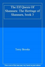 The Elf Queen Of Shannara: The Heritage of Shannara, book 3,Te ,