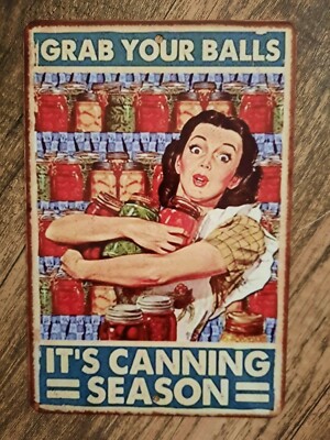 Grab Your Balls Its Canning Season 8x12 Metal Wall Sign Funny