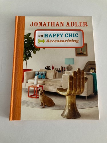 Jonathan Adler on Happy Chic Accessorizing Hard Cover Book Interior Design NEW - Imagen 1 de 12