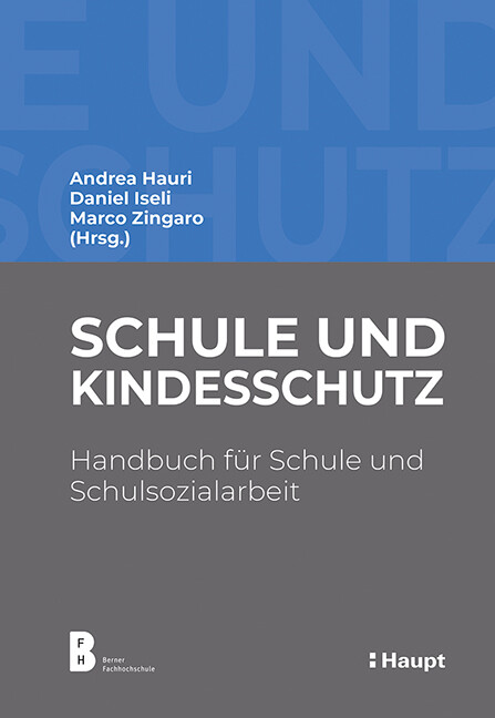 Thumbnail - Andrea Hauri; Daniel Iseli; Marco Zingaro / Schule Und Kindesschutz