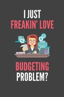 I Just Freakin' Love Budgeting: Lined Notebook Journal 110 Pages