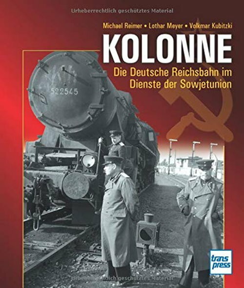 Kolonne - Die Deutsche Reichsbahn Dienste Der Sowjetunion (michael
