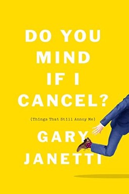 Do You Mind If I Cancel?: (Things Tha..., Janetti, Gary