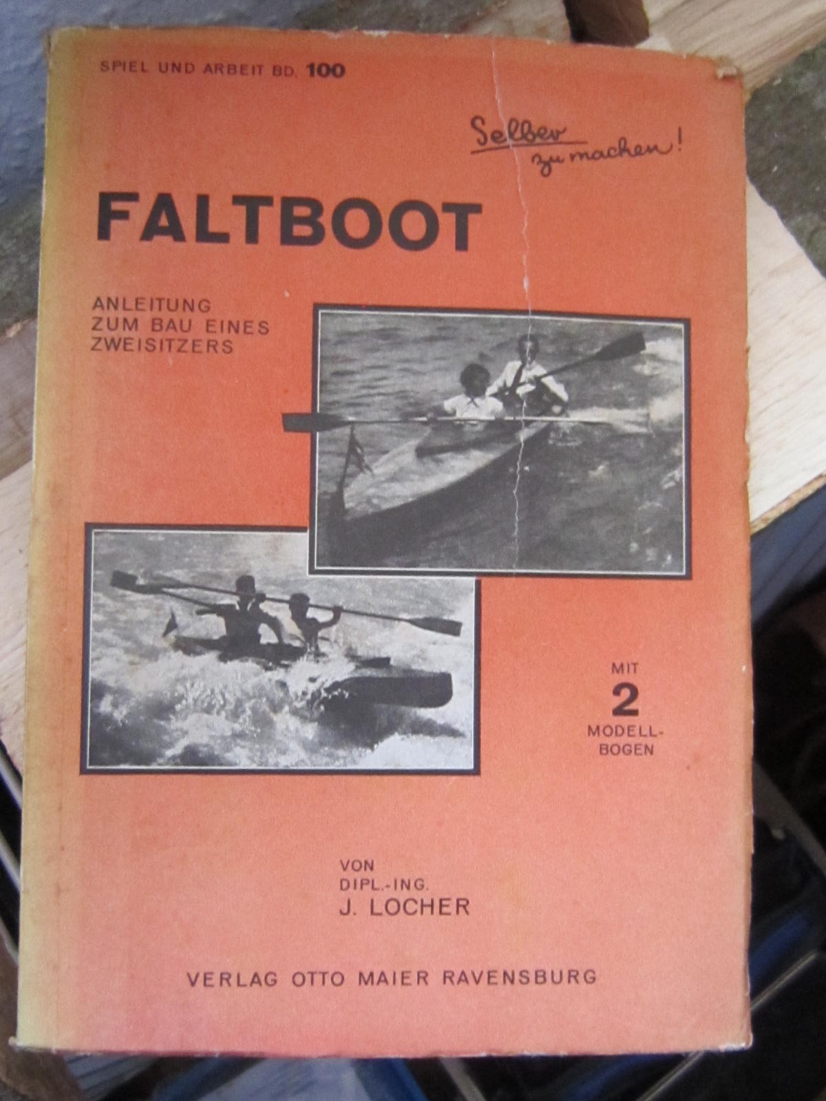 Spiel und Arbeit BD. 100 J. Locher FALTBOOT Anleitung zum Bau eines Zweisitzers