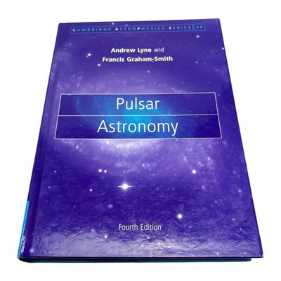 Andrew Lyne & Francis Graham-Smith Pulsar Astronomy Fourth Edition Cambridge Ast