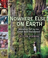 Nowhere Else On Earth Standing Tall For The Great Bear Rainforest Caitlyn Vernon