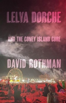 Lelya Dorche and the Coney Island Cure by David Rothman (English) Paperback Book