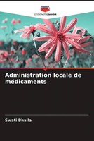 Swati Bhalla | Administration Locale De MéDicaments | Taschenbuch | FranzöSisch