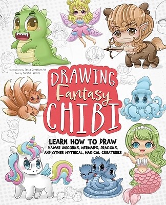 Drawing Fantasy Chibi Learn How to Draw Tessa Creative Art Paperback